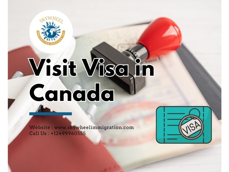 Visit Visa In Canada - Skywheel Immigration